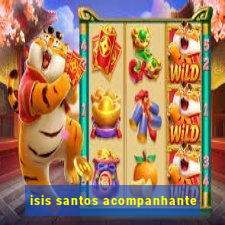 isis santos acompanhante